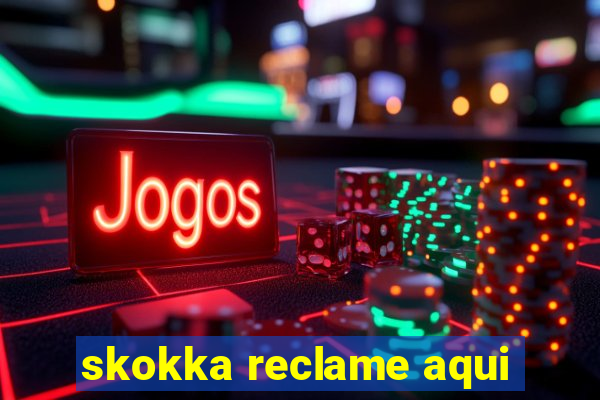 skokka reclame aqui